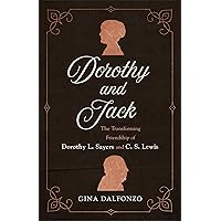 Dorothy and Jack: The Transforming Friendship of Dorothy L. Sayers